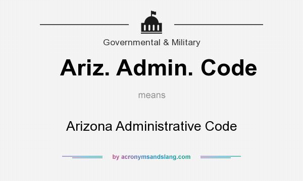 What does Ariz. Admin. Code mean? It stands for Arizona Administrative Code