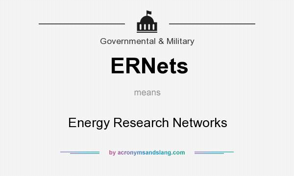 What does ERNets mean? It stands for Energy Research Networks
