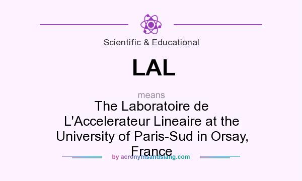 What does LAL mean? It stands for The Laboratoire de L`Accelerateur Lineaire at the University of Paris-Sud in Orsay, France