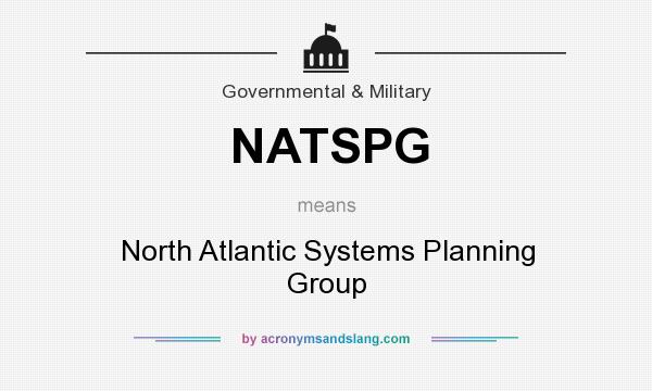 What does NATSPG mean? It stands for North Atlantic Systems Planning Group