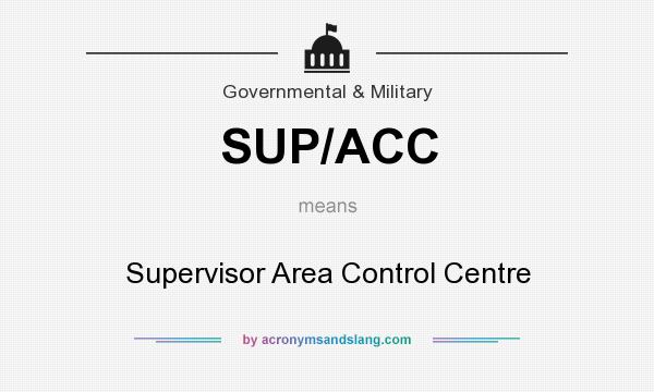 What does SUP/ACC mean? It stands for Supervisor Area Control Centre