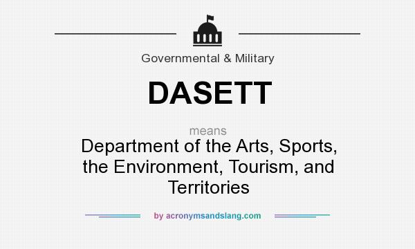 What does DASETT mean? It stands for Department of the Arts, Sports, the Environment, Tourism, and Territories