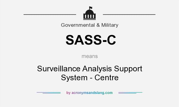What does SASS-C mean? It stands for Surveillance Analysis Support System - Centre