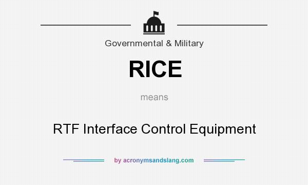 What does RICE mean? It stands for RTF Interface Control Equipment