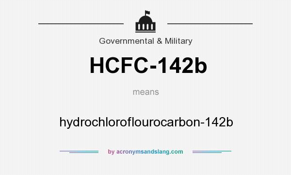 What does HCFC-142b mean? It stands for hydrochloroflourocarbon-142b