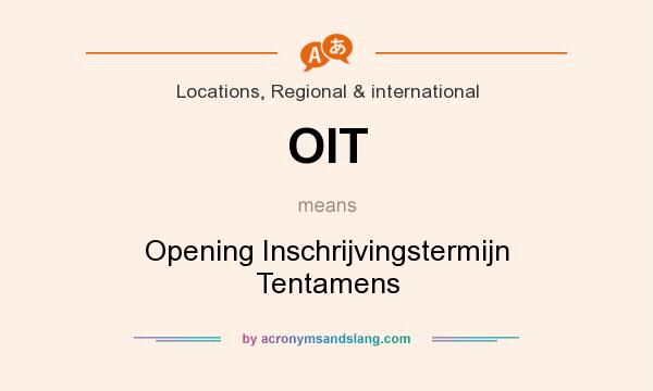 What does OIT mean? It stands for Opening Inschrijvingstermijn Tentamens