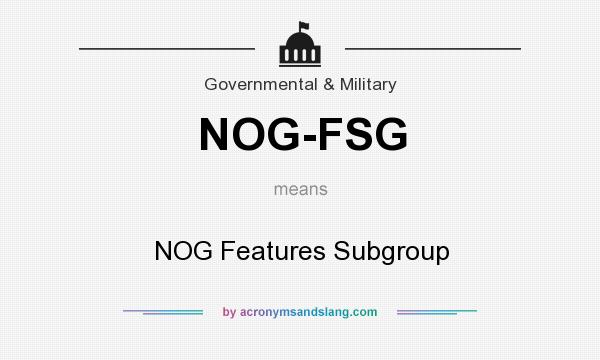 What does NOG-FSG mean? It stands for NOG Features Subgroup