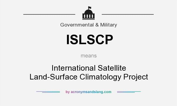What does ISLSCP mean? It stands for International Satellite Land-Surface Climatology Project
