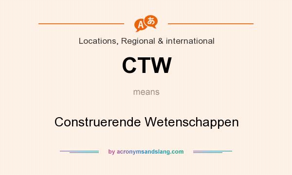 What does CTW mean? It stands for Construerende Wetenschappen