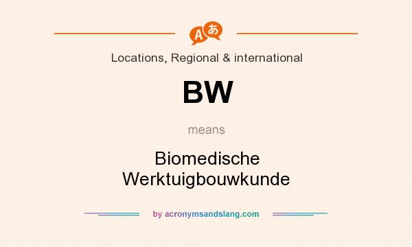 What does BW mean? It stands for Biomedische Werktuigbouwkunde