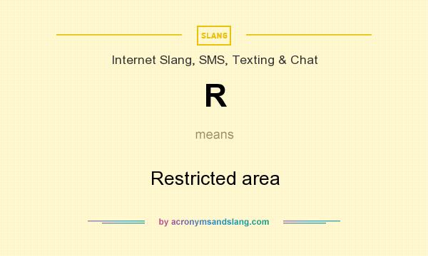 What does R mean? It stands for Restricted area