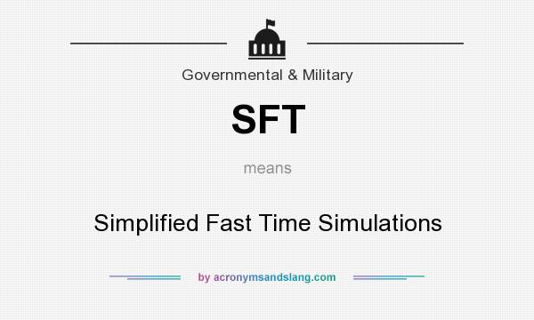What does SFT mean? It stands for Simplified Fast Time Simulations