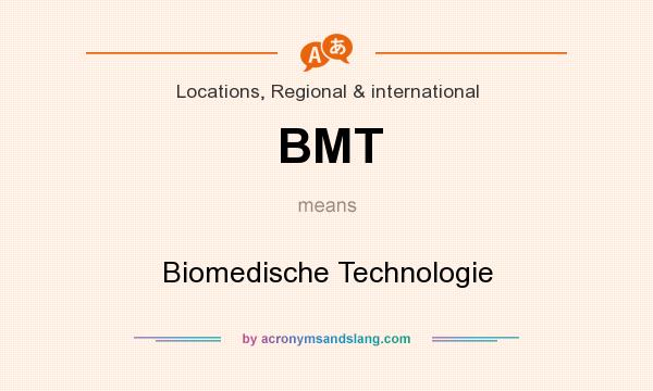 What does BMT mean? It stands for Biomedische Technologie