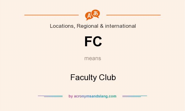 What does FC mean? It stands for Faculty Club