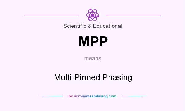 What does MPP mean? It stands for Multi-Pinned Phasing