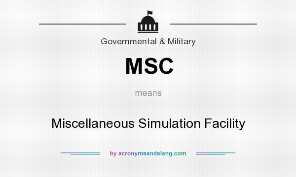 What does MSC mean? It stands for Miscellaneous Simulation Facility