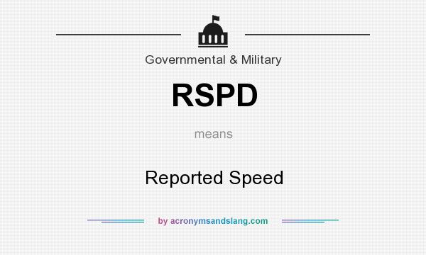 What does RSPD mean? It stands for Reported Speed