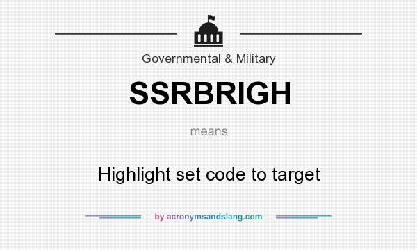 What does SSRBRIGH mean? It stands for Highlight set code to target