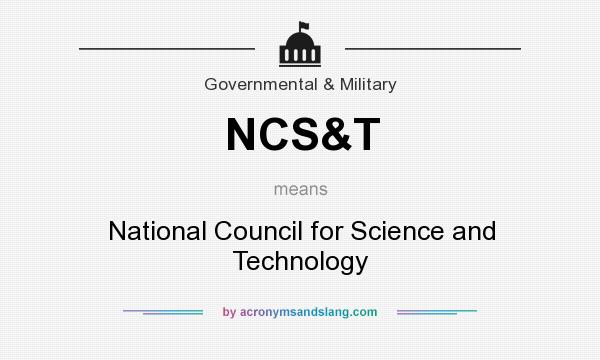 What does NCS&T mean? It stands for National Council for Science and Technology