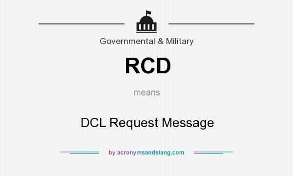 What does RCD mean? It stands for DCL Request Message