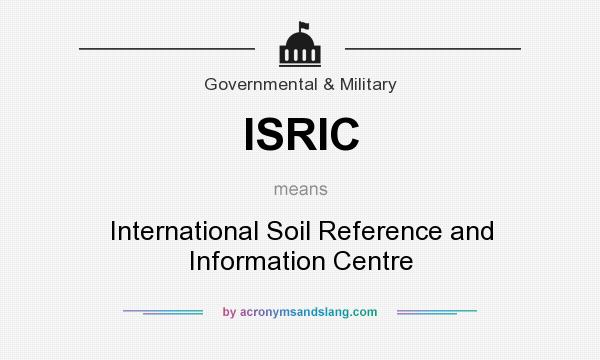 What does ISRIC mean? It stands for International Soil Reference and Information Centre