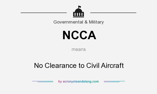 What does NCCA mean? It stands for No Clearance to Civil Aircraft