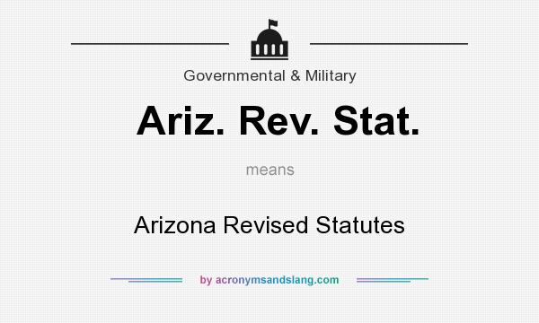 What does Ariz. Rev. Stat. mean? It stands for Arizona Revised Statutes