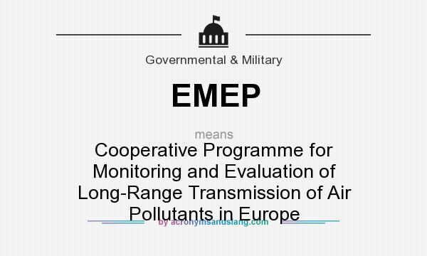 What does EMEP mean? It stands for Cooperative Programme for Monitoring and Evaluation of Long-Range Transmission of Air Pollutants in Europe