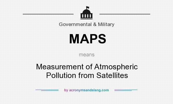 What does MAPS mean? It stands for Measurement of Atmospheric Pollution from Satellites