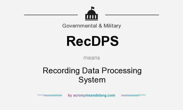 What does RecDPS mean? It stands for Recording Data Processing System