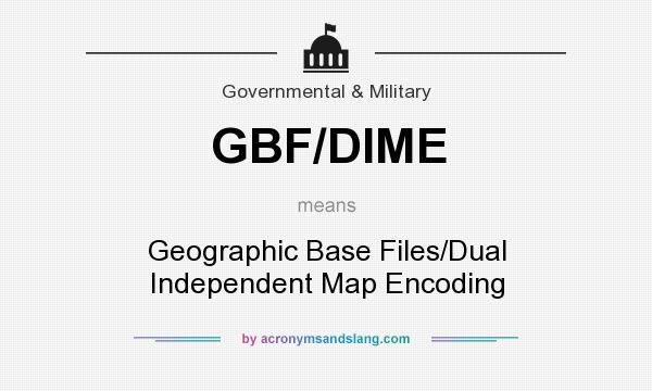 What does GBF/DIME mean? It stands for Geographic Base Files/Dual Independent Map Encoding