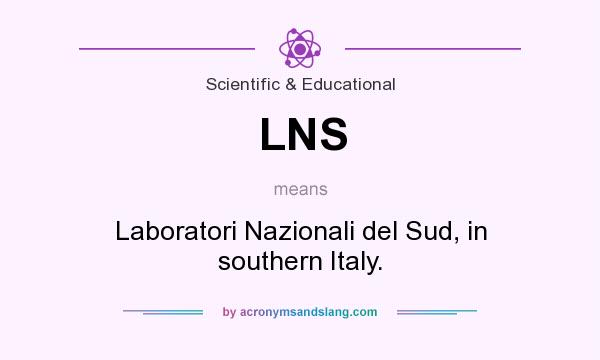 What does LNS mean? It stands for Laboratori Nazionali del Sud, in southern Italy.