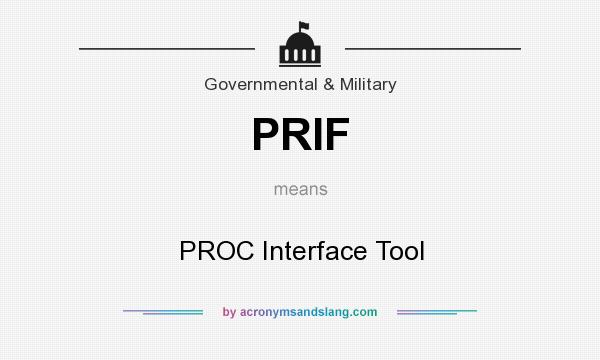 What does PRIF mean? It stands for PROC Interface Tool