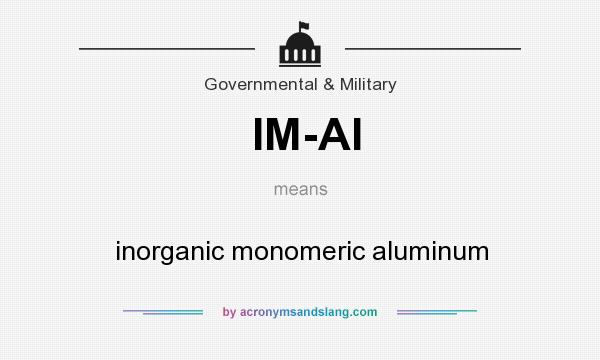 What does IM-Al mean? It stands for inorganic monomeric aluminum