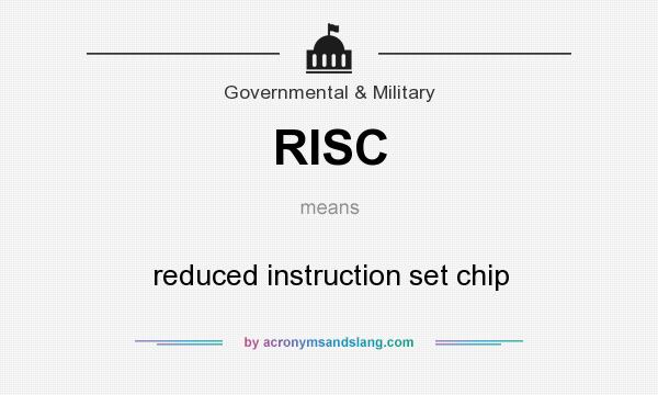 What does RISC mean? It stands for reduced instruction set chip