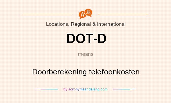 What does DOT-D mean? It stands for Doorberekening telefoonkosten
