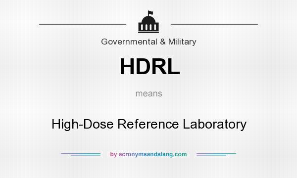 What does HDRL mean? It stands for High-Dose Reference Laboratory