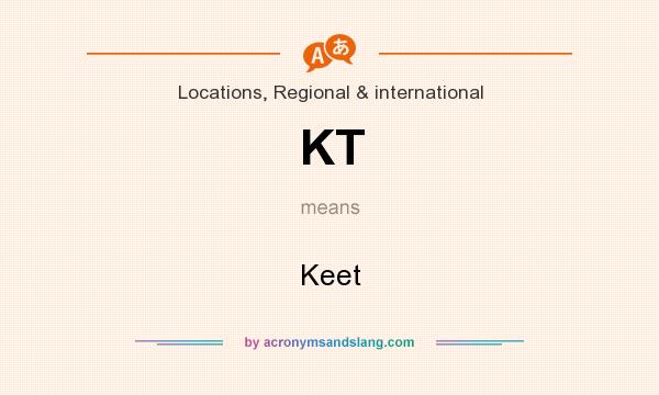 What does KT mean? It stands for Keet