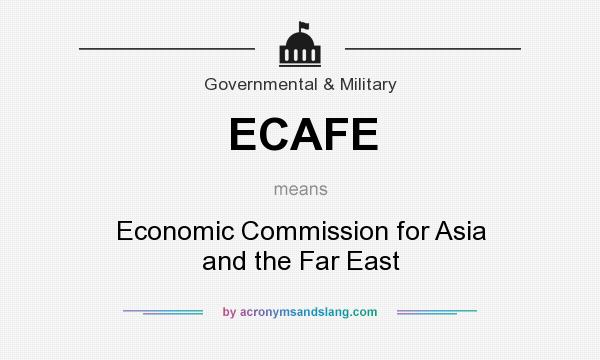 What does ECAFE mean? It stands for Economic Commission for Asia and the Far East