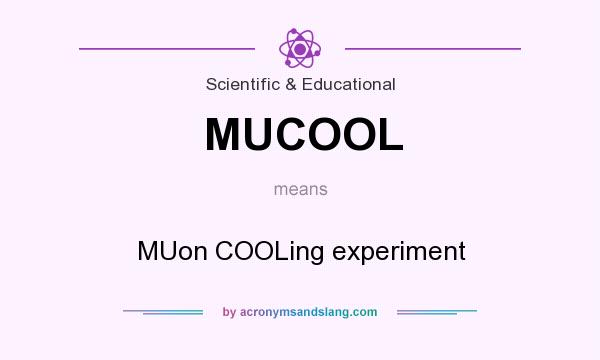 What does MUCOOL mean? It stands for MUon COOLing experiment