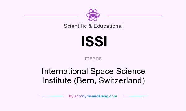 What does ISSI mean? It stands for International Space Science Institute (Bern, Switzerland)