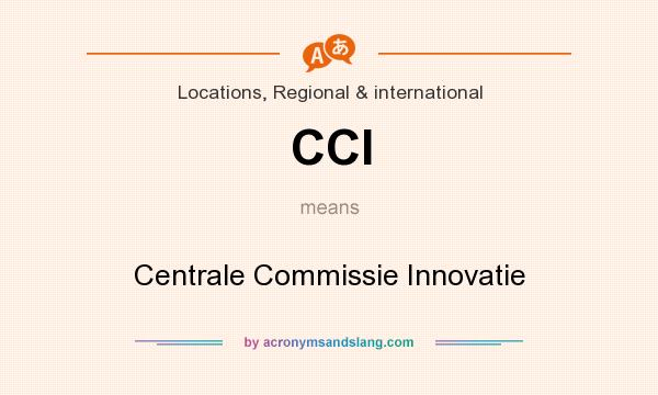 What does CCI mean? It stands for Centrale Commissie Innovatie