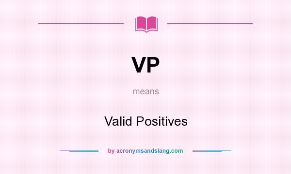 What does VP mean? It stands for Valid Positives