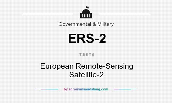 What does ERS-2 mean? It stands for European Remote-Sensing Satellite-2