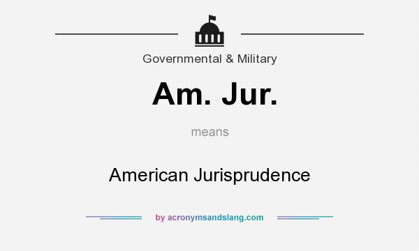 What does Am. Jur. mean? It stands for American Jurisprudence