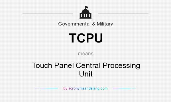 What does TCPU mean? It stands for Touch Panel Central Processing Unit