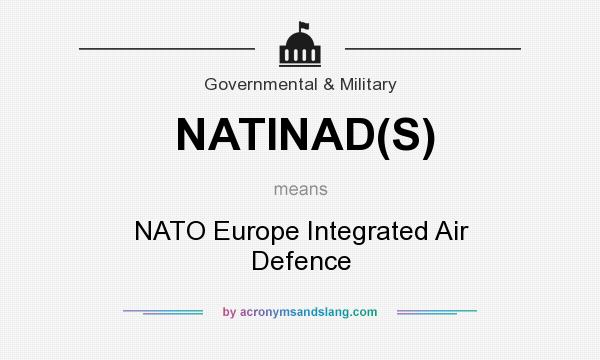 What does NATINAD(S) mean? It stands for NATO Europe Integrated Air Defence