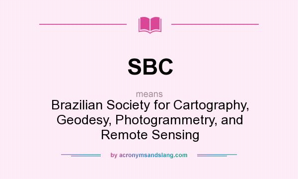 What does SBC mean? It stands for Brazilian Society for Cartography, Geodesy, Photogrammetry, and Remote Sensing