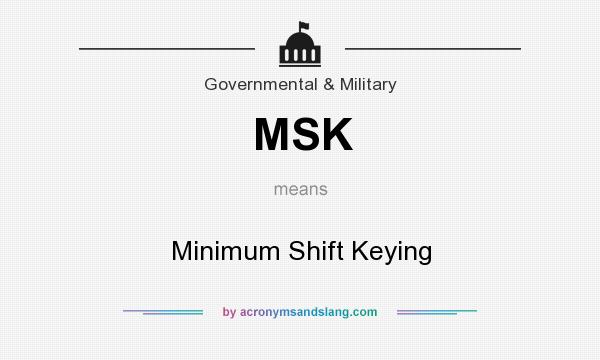 What does MSK mean? It stands for Minimum Shift Keying