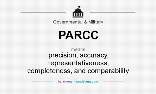 What does PARCC mean? It stands for precision, accuracy, representativeness, completeness, and comparability
